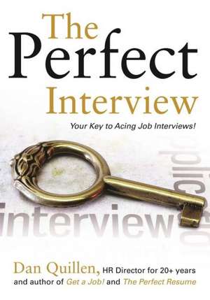 The Perfect Interview: Outshine the Competition at Your Job Interview! de Dan Quillen