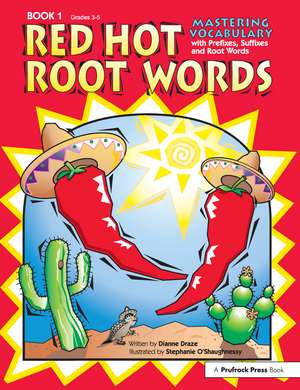 Red Hot Root Words: Mastering Vocabulary With Prefixes, Suffixes, and Root Words (Book 1, Grades 3-5) de Dianne Draze