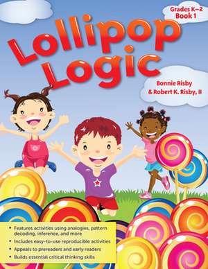 Lollipop Logic: Critical Thinking Activities de Bonnie Risby