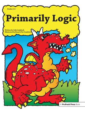 Primarily Logic: Grades 2-4 de Judy Leimbach