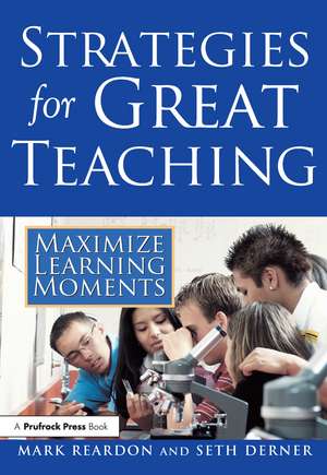 Strategies for Great Teaching: Maximize Learning Moments de Mark Reardon