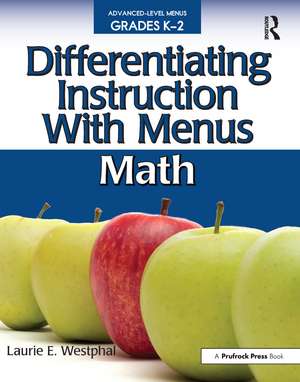 Differentiating Instruction With Menus: Math (Grades K-2) de Laurie E. Westphal