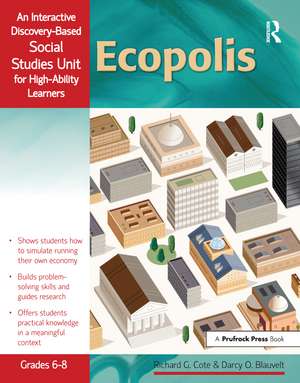 Ecopolis: An Interactive Discovery-Based Social Studies Unit for High-Ability Learners (Grades 6-8) de Richard Cote