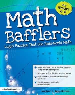 Math Bafflers: Logic Puzzles That Use Real-World Math (Grades 6-8) de Marilynn L. Rapp Buxton