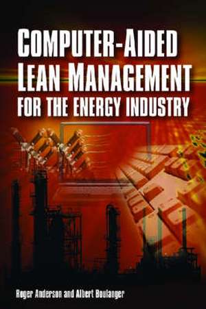 Computer-Aided Lean Management for the Energy Industry de Roger N. Anderson