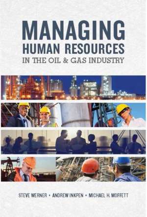 Managing Human Resources in the Oil & Gas Industry de Steve Werner