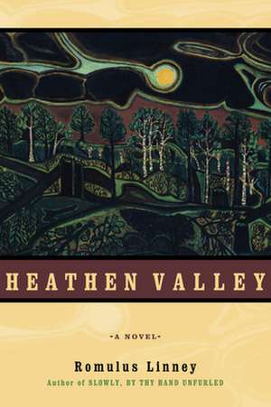 Heathen Valley: A Novel de Romulus Linney