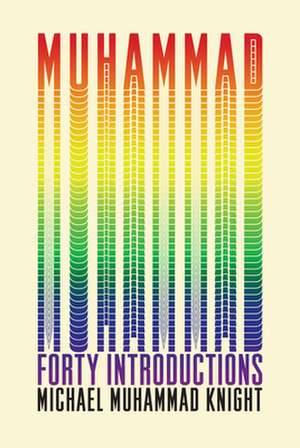 Muhammad: Forty Introductions de Michael Muhammad Knight