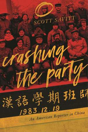 Crashing the Party: An American Reporter in China de Scott Savitt