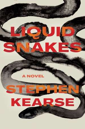 Liquid Snakes: A Novel de Stephen Kearse