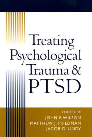 Treating Psychological Trauma and PTSD de John P. Wilson