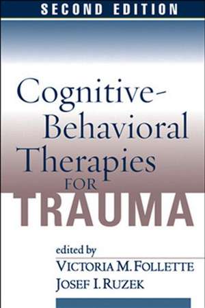 Cognitive-Behavioral Therapies for Trauma, Second Edition de Victoria M. Follette