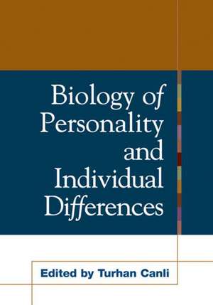 Biology of Personality and Individual Differences de Turhan Canli