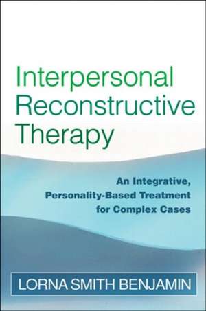 Interpersonal Reconstructive Therapy de Lorna Smith Benjamin