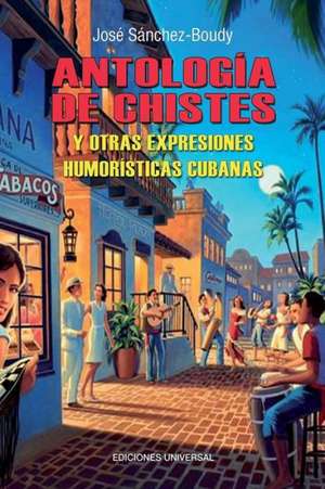 Antologia de Chistes Cubanos de Jose Sanchez-Boudy