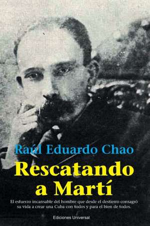 RESCATANDO A MARTÍ de Raúl Eduardo Chao