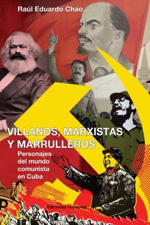 VILLANOS, MARXISTAS Y MARULLEROS de Raúl Eduardo Chao