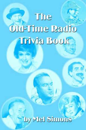 The Old-Time Radio Trivia Book de Mel Simons