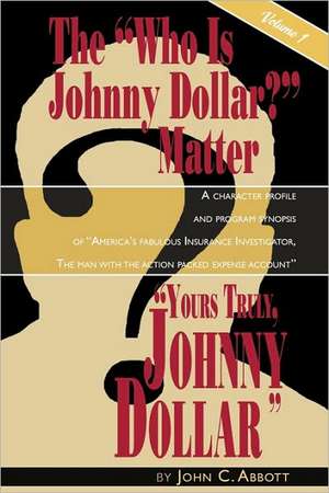 Yours Truly, Johnny Dollar Vol. 1 de John C. Abbott