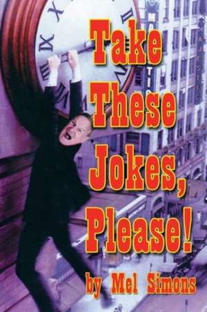 Take These Jokes, Please! de Mel Simons