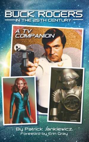 Buck Rogers in the 25th Century: A TV Companion (Hardback) de Patrick Jankiewicz