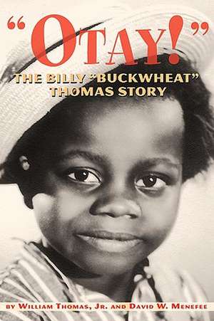 Otay! - The Billy Buckwheat Thomas Story de Jr. William Thomas