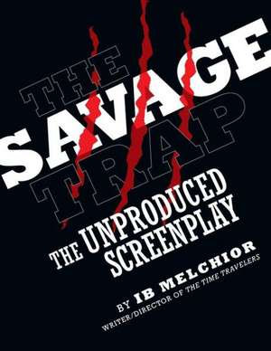 The Savage Trap: The Unproduced Screenplay de Ib Melchior