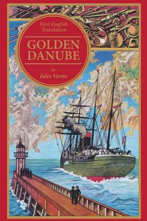 Golden Danube: The Unproduced Screenplay de Jules Verne