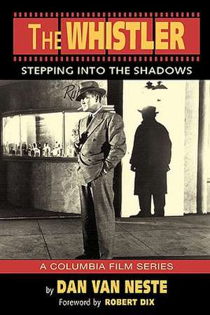 The Whistler: Stepping Into the Shadows the Columbia Film Series de Dan Van Neste