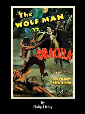 Wolfman vs. Dracula - An Alternate History for Classic Film Monsters de Philip J Riley