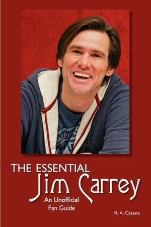 The Essential Jim Carrey de Mary Anne Cassata