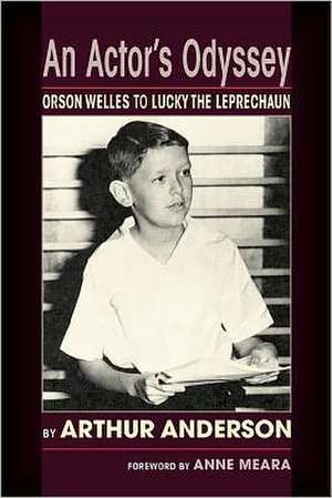 An Actor's Odyssey: From Orson Welles to Lucky the Leprechaun de Arthur Anderson