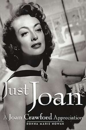 Just Joan: A Joan Crawford Appreciation de Donna Marie Nowak