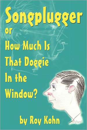 Songplugger, or How Much Is That Doggie in the Window? de Roy Kohn