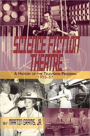 Science Fiction Theatre a History of the Television Program, 1955-57 de Jr. Grams, Martin