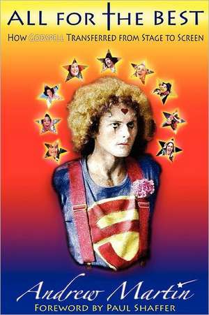 All for the Best: How Godspell Transferred from Stage to Screen de Andrew Martin