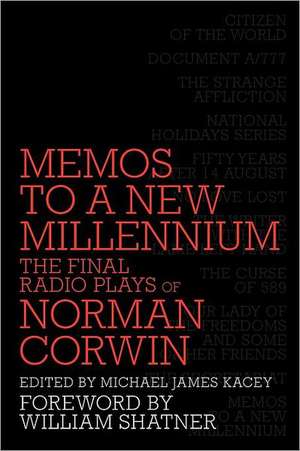 Memos to a New Millennium: The Final Radio Plays of Norman Corwin de Norman Corwin