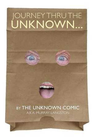 Journey Thru the Unknown... (the Unknown Comic) de Murray Langston