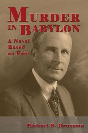 Murder in Babylon: A Novel Based on Fact de Michael B. Druxman