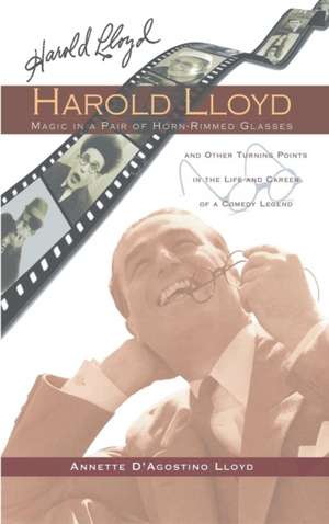 Harold Lloyd - Magic in a Pair of Horn-Rimmed Glasses (Hardback) de Annette D. Lloyd