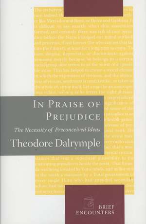 In Praise of Prejudice de Theodore Dalrymple