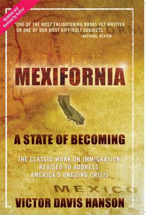 Mexifornia: A State of Becoming de Victor Davis Hanson