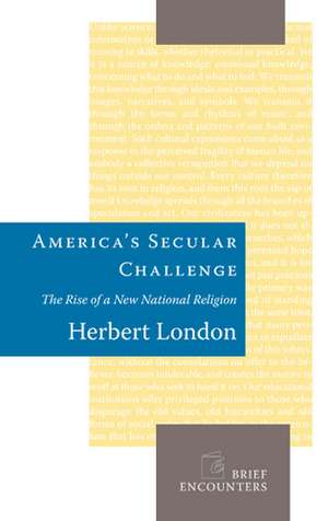 America's Secular Challenge: The Rise of a New National Religion de Herbert London