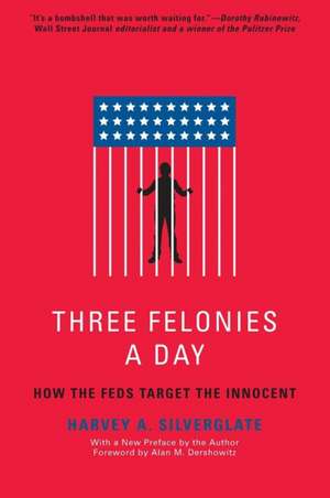 Three Felonies a Day de Harvey Silverglate