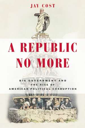A Republic No More de Jay Cost