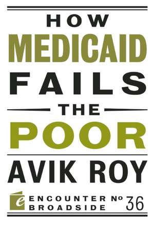 How Medicaid Fails the Poor de Avik Roy