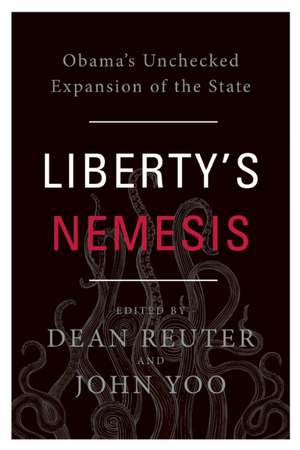 Liberty's Nemesis: The Unchecked Expansion of the State de Dean Reuter