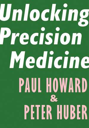 Unlocking Precision Medicine de PAUL HOWARD