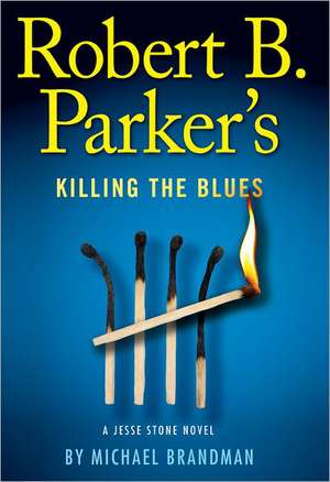 Rober B. Parker's Killing the Blues de Michael Brandman