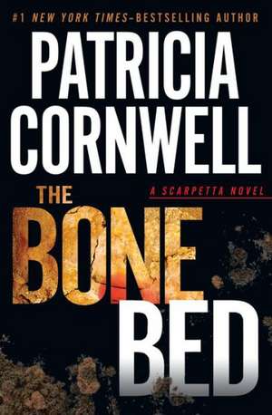 The Bone Bed de Patricia Cornwell